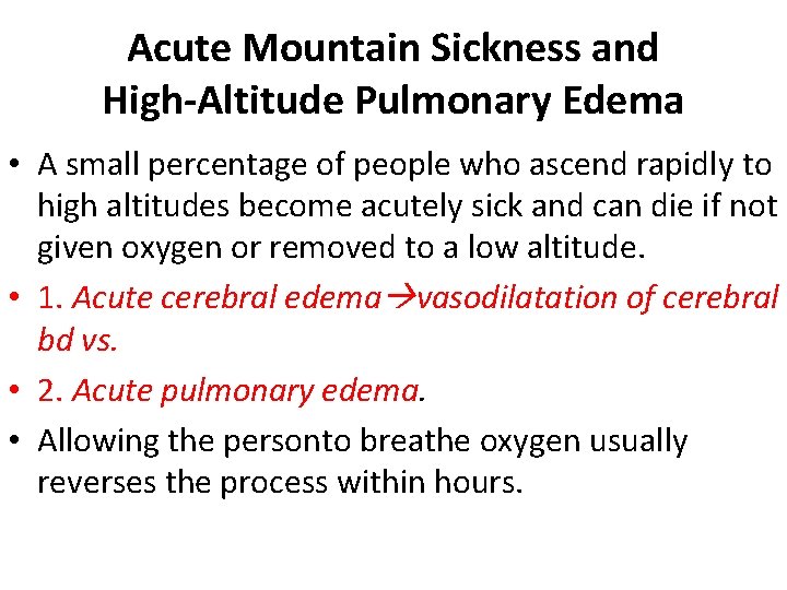 Acute Mountain Sickness and High-Altitude Pulmonary Edema • A small percentage of people who