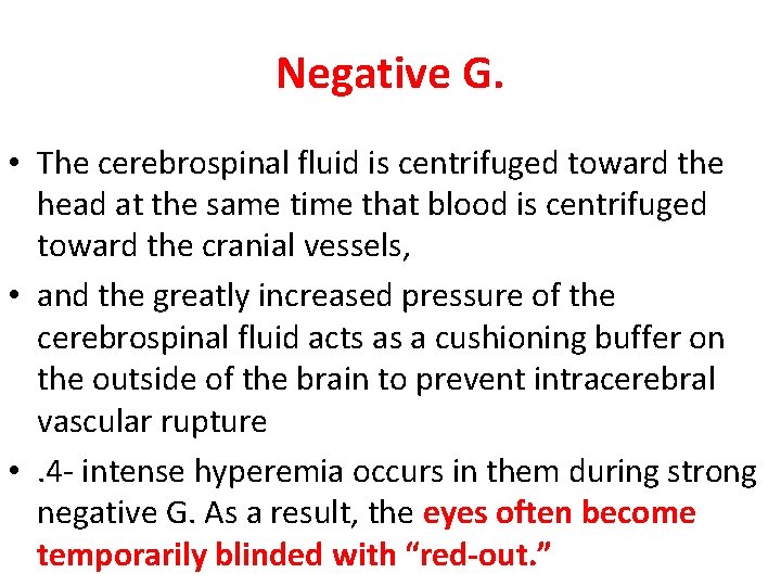 Negative G. • The cerebrospinal fluid is centrifuged toward the head at the same