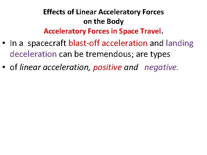 Effects of Linear Acceleratory Forces on the Body Acceleratory Forces in Space Travel. •