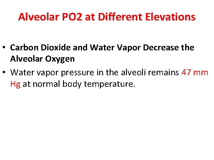 Alveolar PO 2 at Different Elevations • Carbon Dioxide and Water Vapor Decrease the