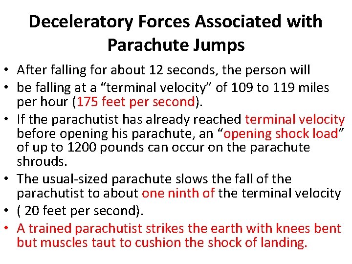 Deceleratory Forces Associated with Parachute Jumps • After falling for about 12 seconds, the