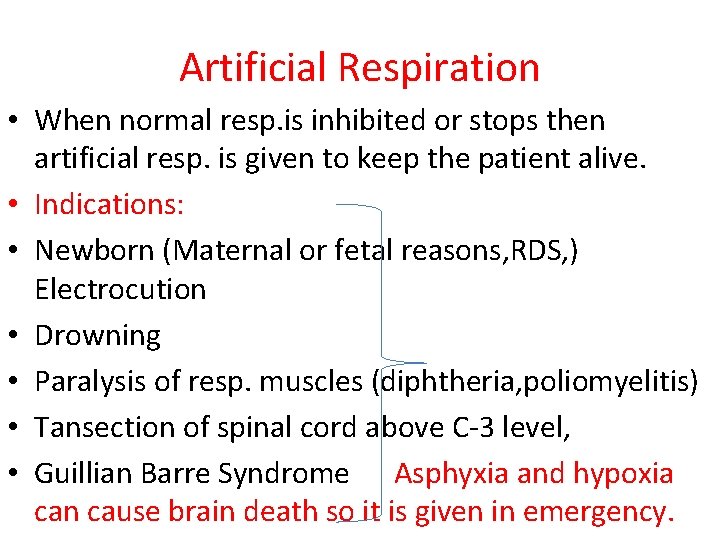 Artificial Respiration • When normal resp. is inhibited or stops then artificial resp. is