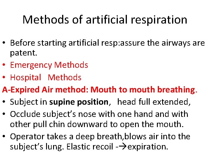 Methods of artificial respiration • Before starting artificial resp: assure the airways are patent.