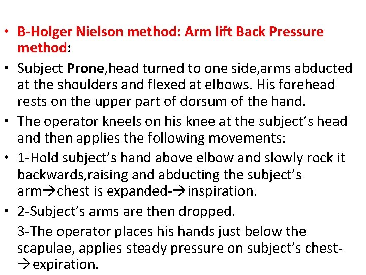  • B-Holger Nielson method: Arm lift Back Pressure method: • Subject Prone, head
