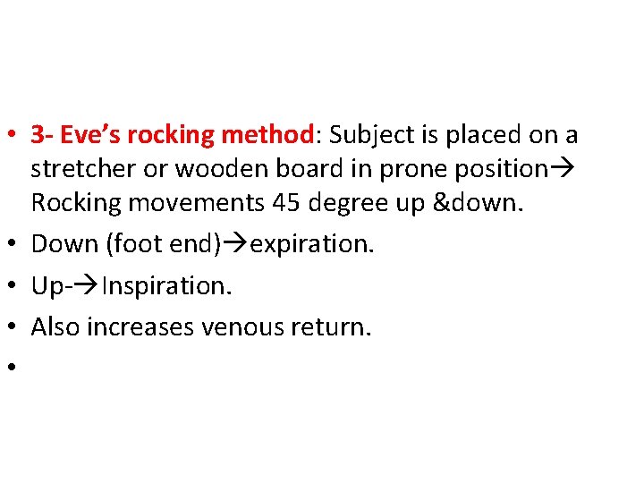  • 3 - Eve’s rocking method: Subject is placed on a stretcher or