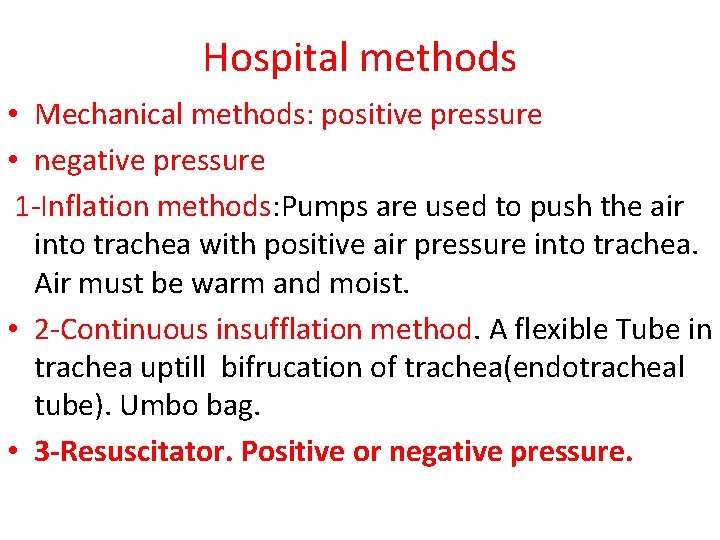 Hospital methods • Mechanical methods: positive pressure • negative pressure 1 -Inflation methods: Pumps