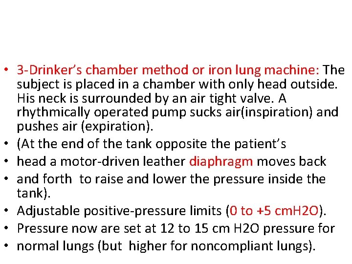  • 3 -Drinker’s chamber method or iron lung machine: The subject is placed