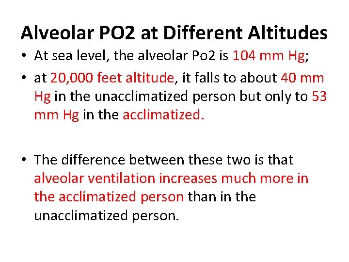 Alveolar PO 2 at Different Altitudes • At sea level, the alveolar Po 2