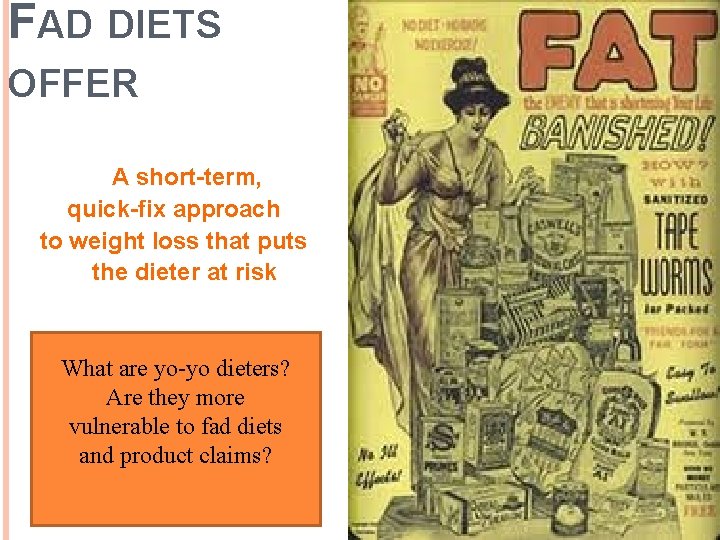 FAD DIETS OFFER A short-term, quick-fix approach to weight loss that puts the dieter