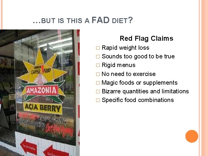 …BUT IS THIS A FAD DIET? Red Flag Claims � Rapid weight loss �