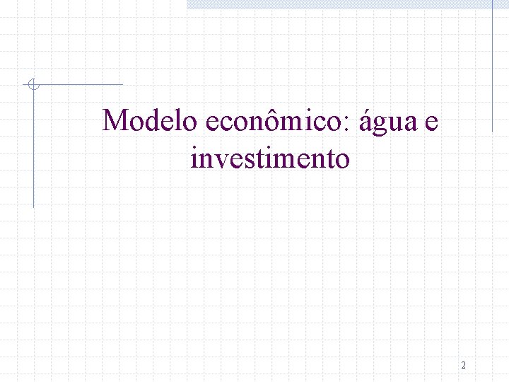 Modelo econômico: água e investimento 2 