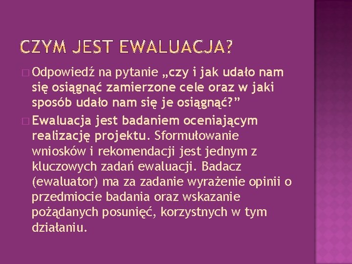 � Odpowiedź na pytanie „czy i jak udało nam się osiągnąć zamierzone cele oraz