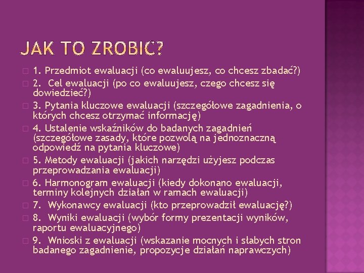 � � � � � 1. Przedmiot ewaluacji (co ewaluujesz, co chcesz zbadać? )