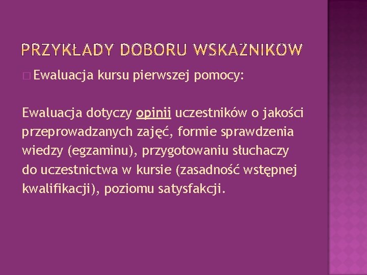 � Ewaluacja kursu pierwszej pomocy: Ewaluacja dotyczy opinii uczestników o jakości przeprowadzanych zajęć, formie