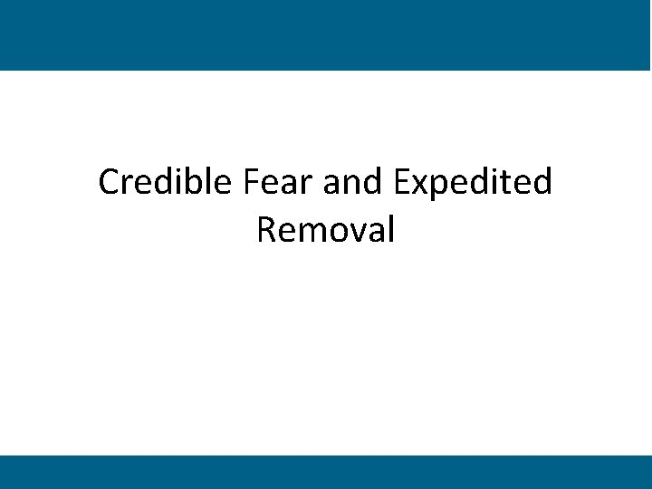 AILA UPSTATE NEW YORK CHAPTER SPRING 2018 – FUNDAMENTALS CONFERENCE Credible Fear and Expedited