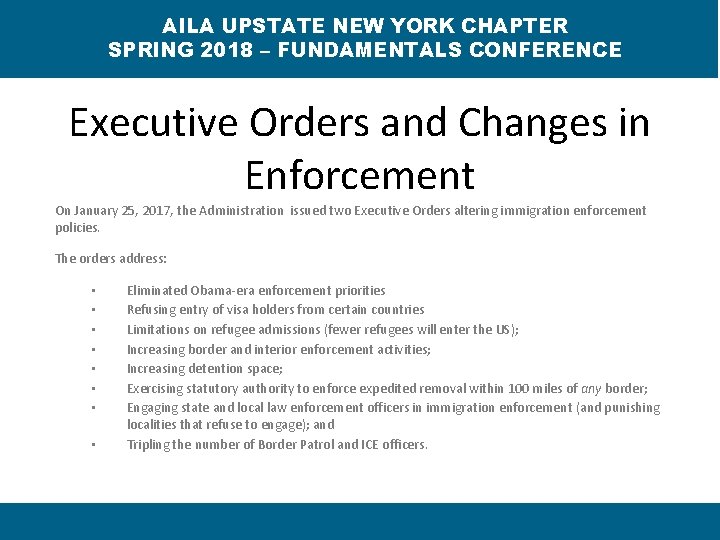 AILA UPSTATE NEW YORK CHAPTER SPRING 2018 – FUNDAMENTALS CONFERENCE Executive Orders and Changes