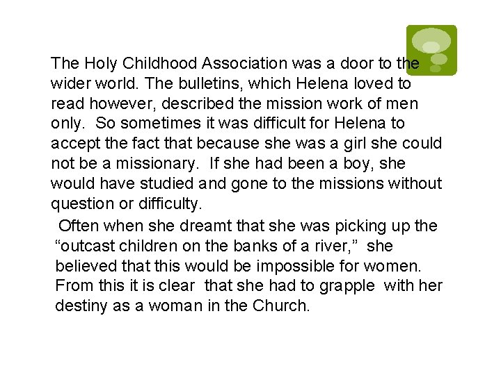 The Holy Childhood Association was a door to the wider world. The bulletins, which