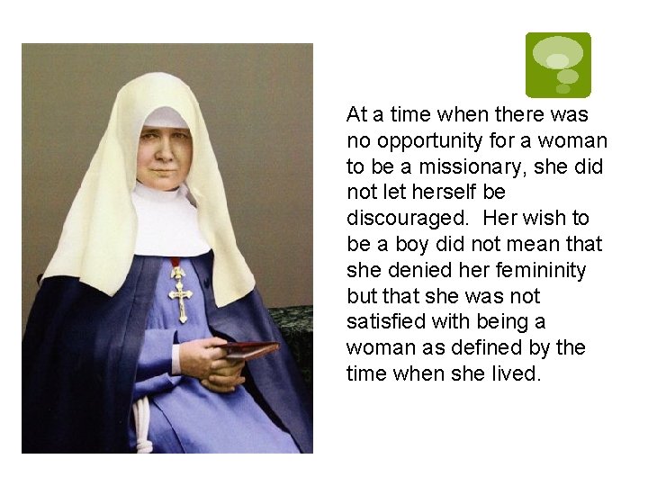 At a time when there was no opportunity for a woman to be a