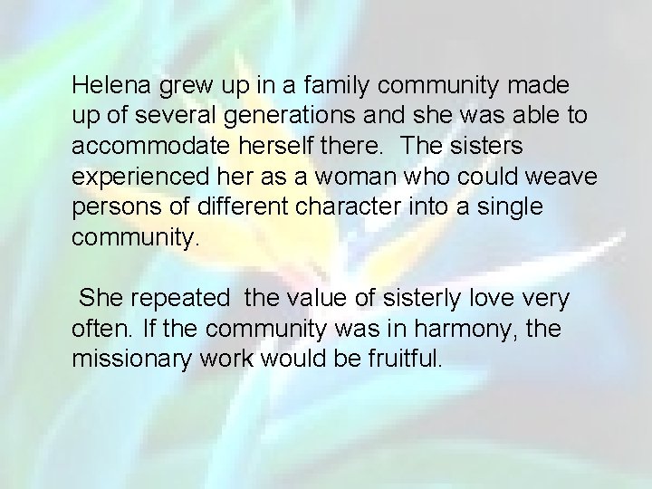 Helena grew up in a family community made up of several generations and she