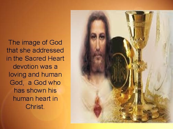 The image of God that she addressed in the Sacred Heart devotion was a
