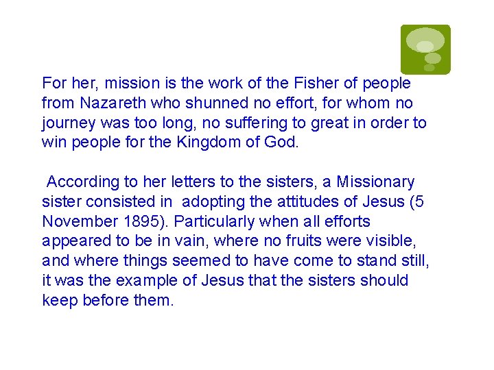 For her, mission is the work of the Fisher of people from Nazareth who