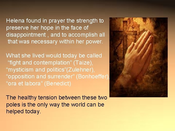 Helena found in prayer the strength to preserve her hope in the face of