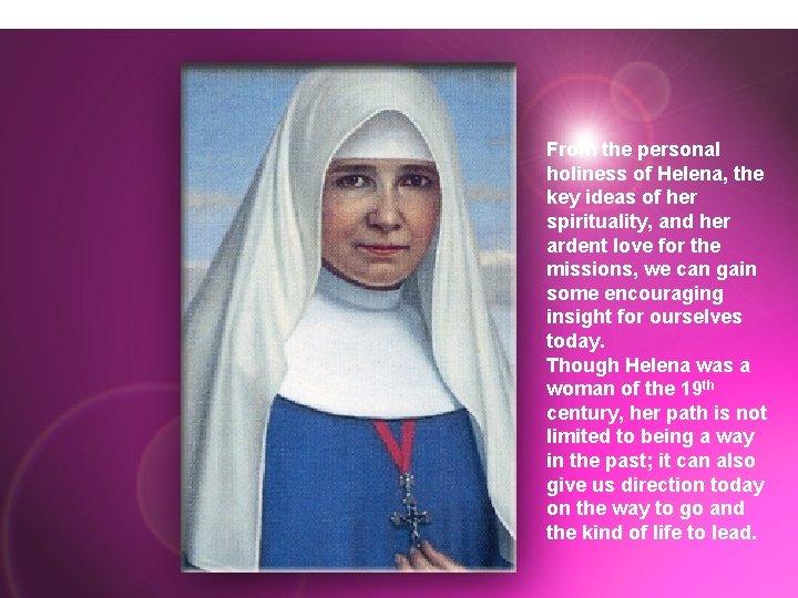 From the personal holiness of Helena, the key ideas of her spirituality, and her