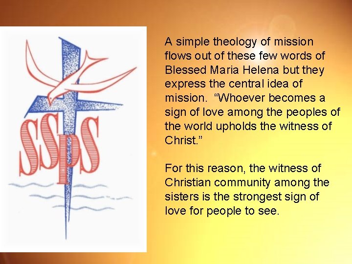 A simple theology of mission flows out of these few words of Blessed Maria