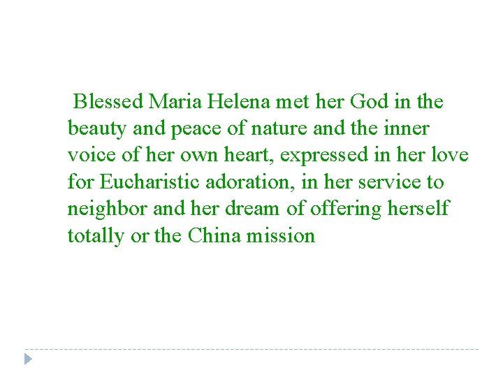 Blessed Maria Helena met her God in the beauty and peace of nature and