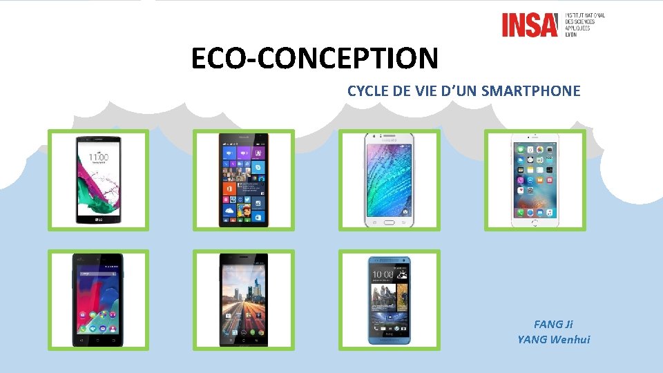 ECO-CONCEPTION CYCLE DE VIE D’UN SMARTPHONE FANG Ji YANG Wenhui 