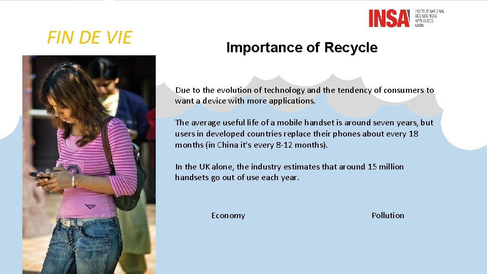 FIN DE VIE Importance of Recycle Due to the evolution of technology and the