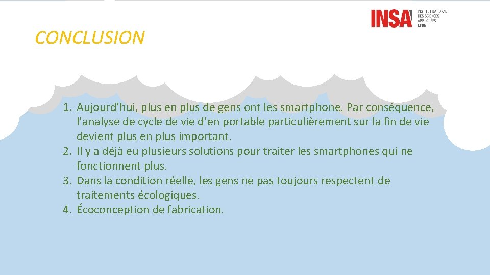CONCLUSION 1. Aujourd’hui, plus en plus de gens ont les smartphone. Par conséquence, l’analyse
