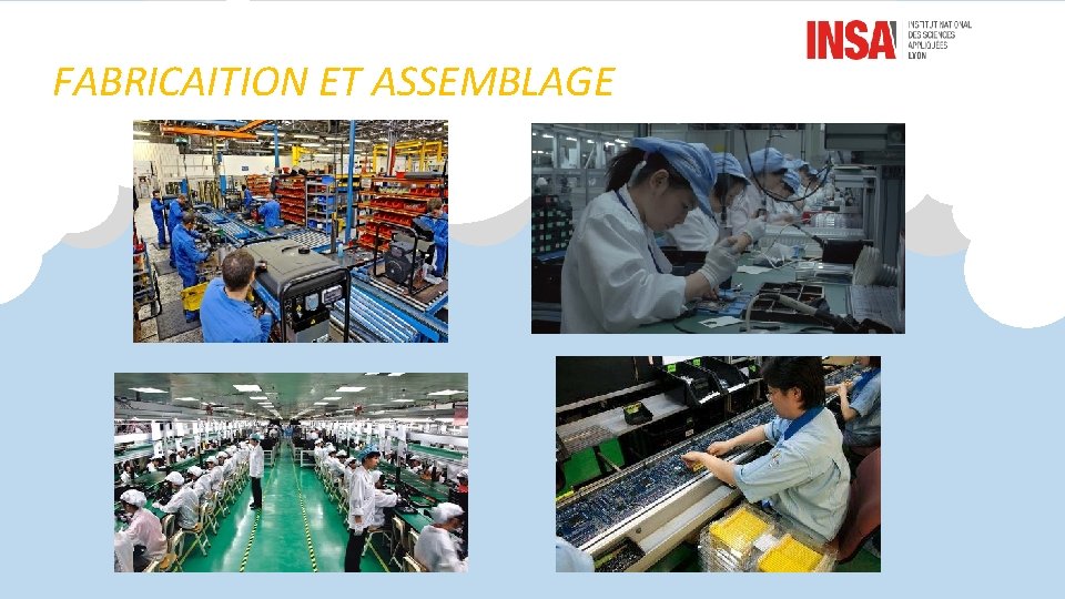 FABRICAITION ET ASSEMBLAGE 