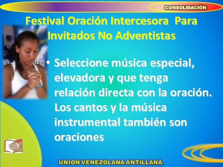 Festival Oración Intercesora Para Invitados No Adventistas • Seleccione música especial, elevadora y que