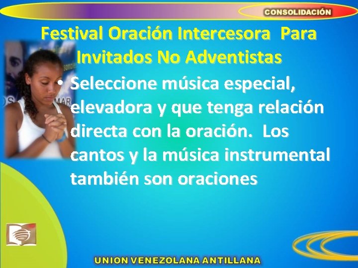 Festival Oración Intercesora Para Invitados No Adventistas • Seleccione música especial, elevadora y que