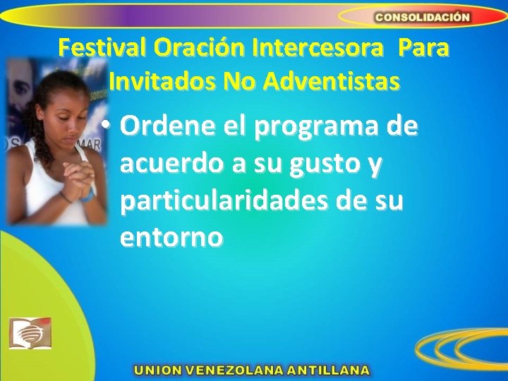 Festival Oración Intercesora Para Invitados No Adventistas • Ordene el programa de acuerdo a