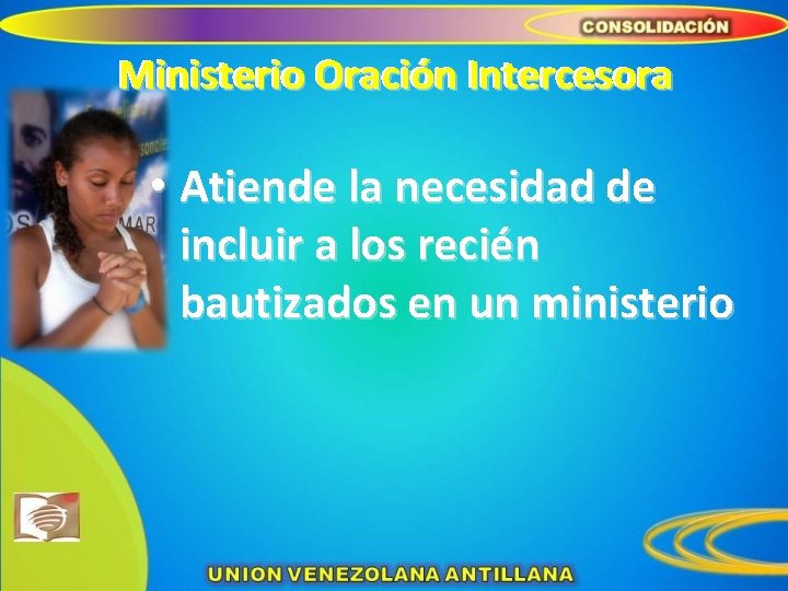 Ministerio Oración Intercesora • Atiende la necesidad de incluir a los recién bautizados en