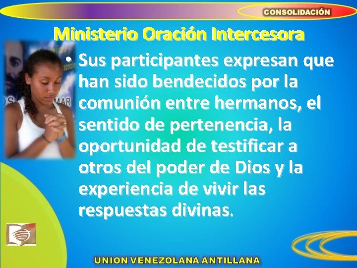 Ministerio Oración Intercesora • Sus participantes expresan que han sido bendecidos por la comunión