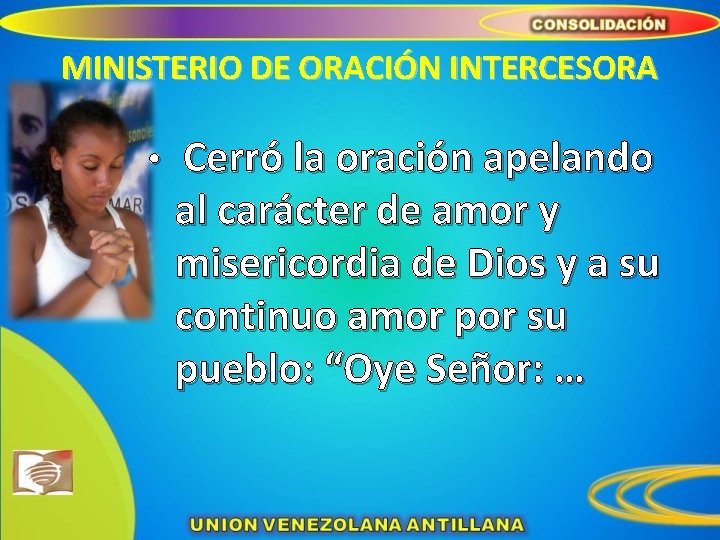 MINISTERIO DE ORACIÓN INTERCESORA • Cerró la oración apelando al carácter de amor y