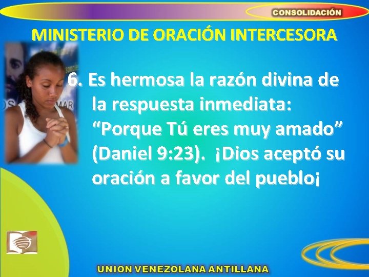 MINISTERIO DE ORACIÓN INTERCESORA 6. Es hermosa la razón divina de la respuesta inmediata: