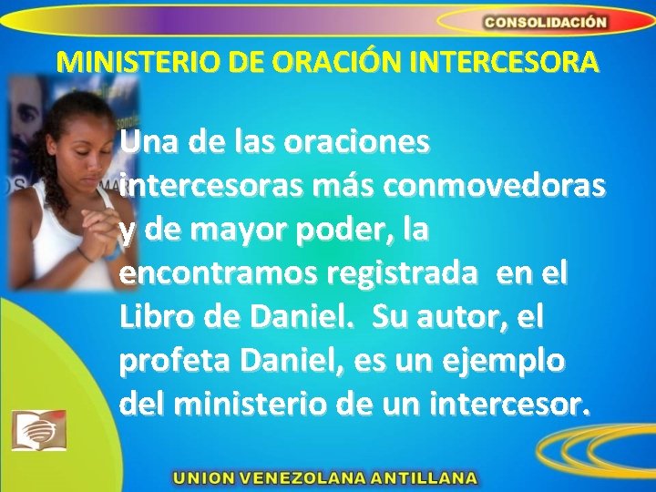 MINISTERIO DE ORACIÓN INTERCESORA Una de las oraciones intercesoras más conmovedoras y de mayor