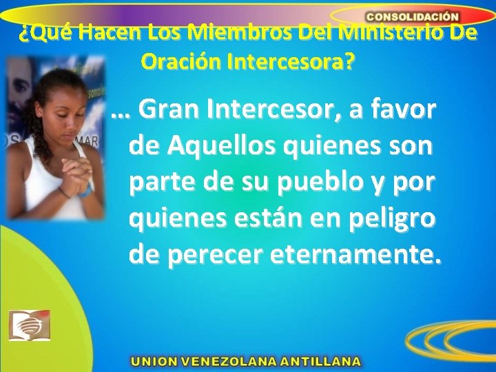 ¿Qué Hacen Los Miembros Del Ministerio De Oración Intercesora? … Gran Intercesor, a favor