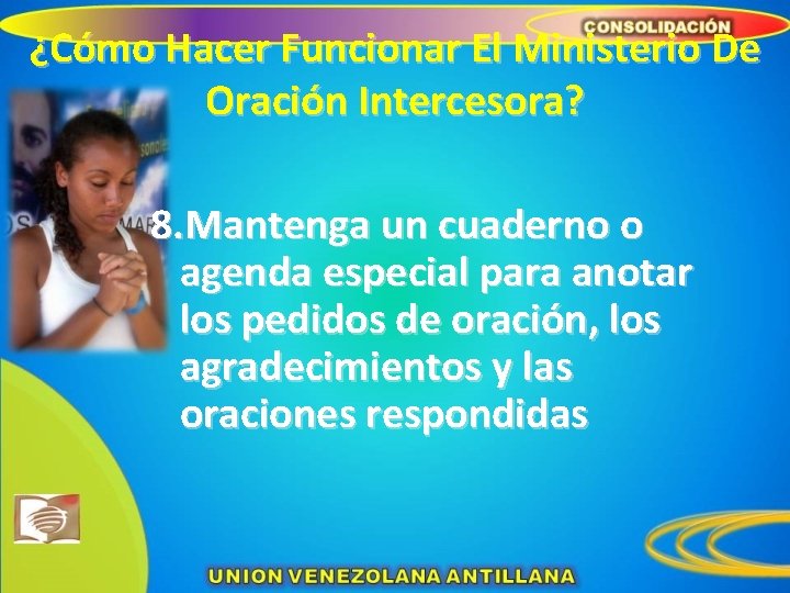 ¿Cómo Hacer Funcionar El Ministerio De Oración Intercesora? 8. Mantenga un cuaderno o agenda