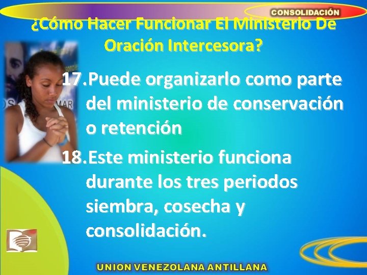 ¿Cómo Hacer Funcionar El Ministerio De Oración Intercesora? 17. Puede organizarlo como parte del