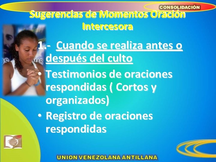 Sugerencias de de Momentos Oración Sugerencias Intercesora 1. - Cuando se realiza antes o