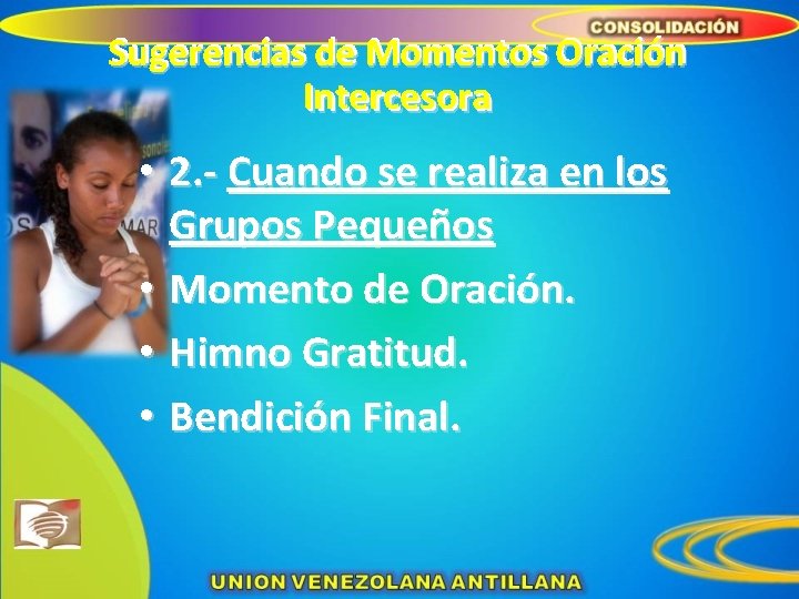 Sugerencias de de Momentos Oración Sugerencias Intercesora • 2. - Cuando se realiza en