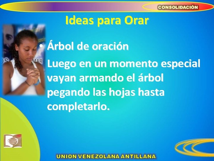 Ideas para Orar • Árbol de oración Luego en un momento especial vayan armando