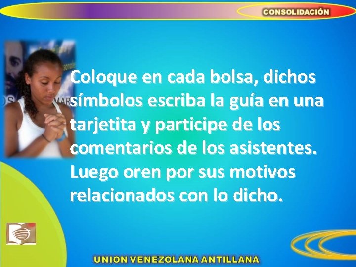 Coloque en cada bolsa, dichos símbolos escriba la guía en una tarjetita y participe