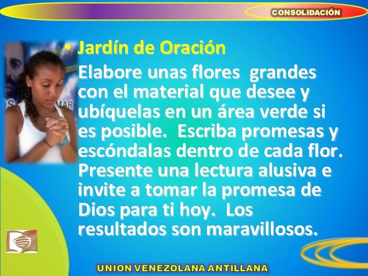  • Jardín de Oración Elabore unas flores grandes con el material que desee