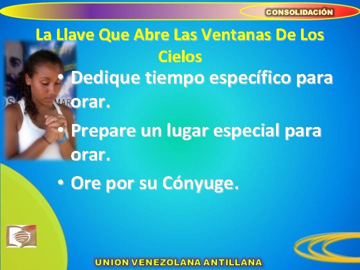 La Llave Que Abre Las Ventanas De Los Cielos • Dedique tiempo específico para